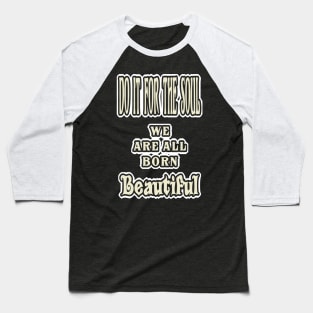 Do it for The Soul Baseball T-Shirt